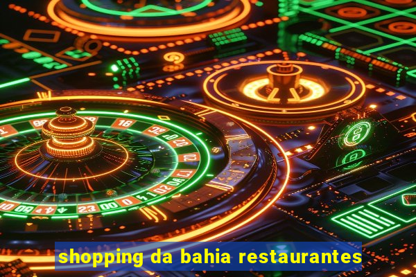 shopping da bahia restaurantes